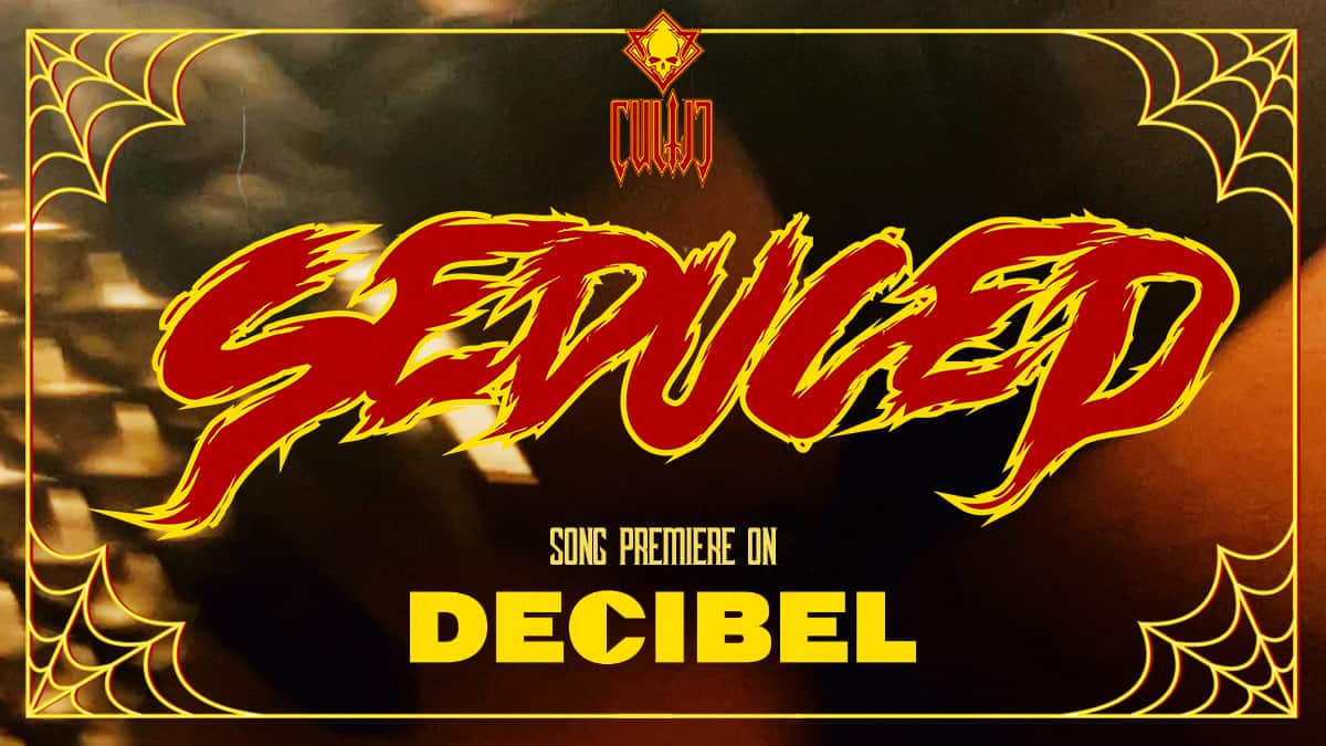 Seduced Song Premiere on Decibel